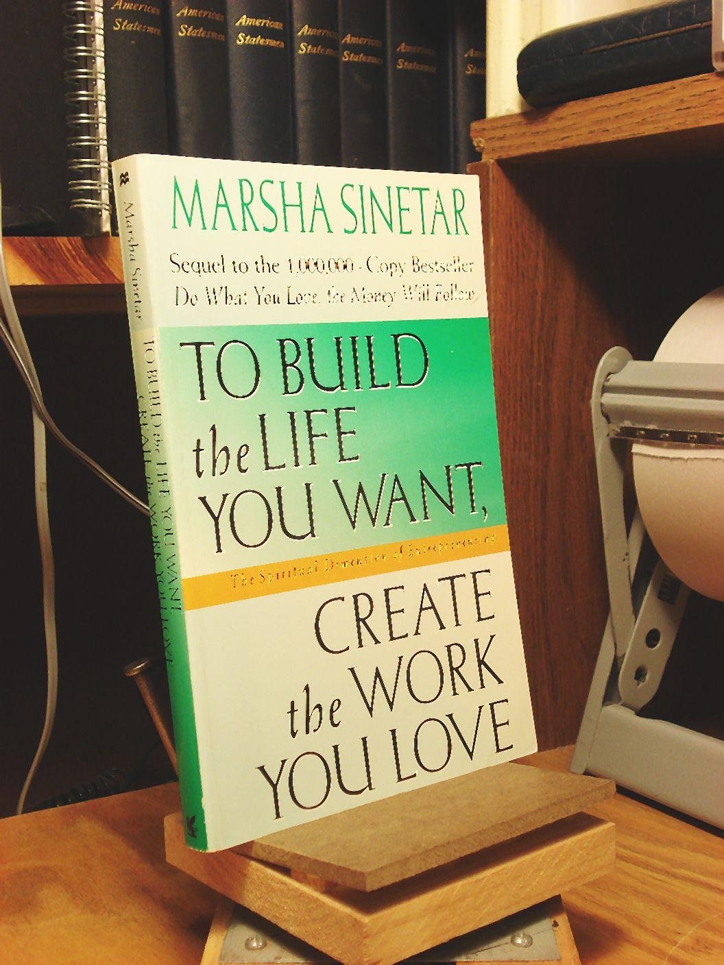 To Build the Life You Want, Create the Work You Love: The Spiritual Dimension of Entrepreneuring used book depot