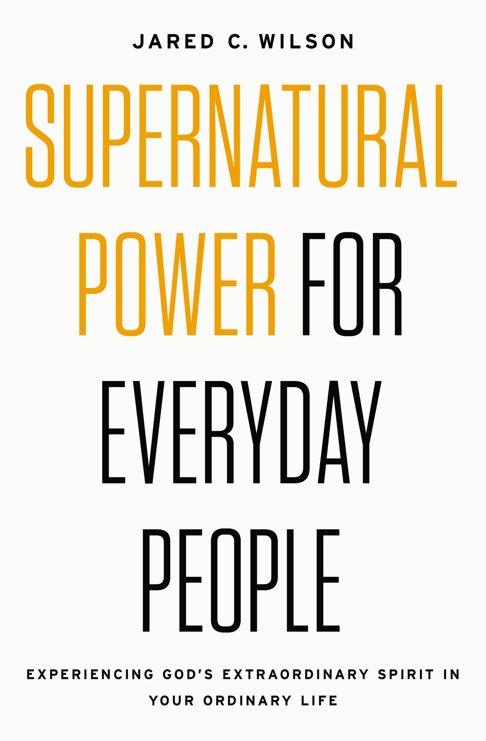 Supernatural Power for Everyday People: Experiencing God’s Extraordinary Spirit in Your Ordinary Life used book depot