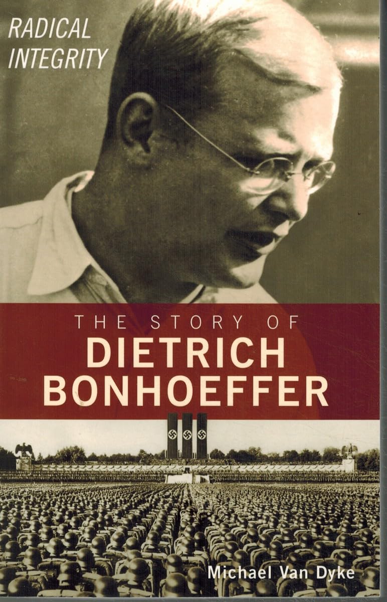 The Story of Dietrich Bonhoeffer: Radical Integrity used book depot