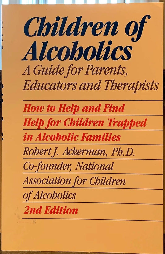 Children of Alcoholics: A Guide for Parents, Educators, and Therapists