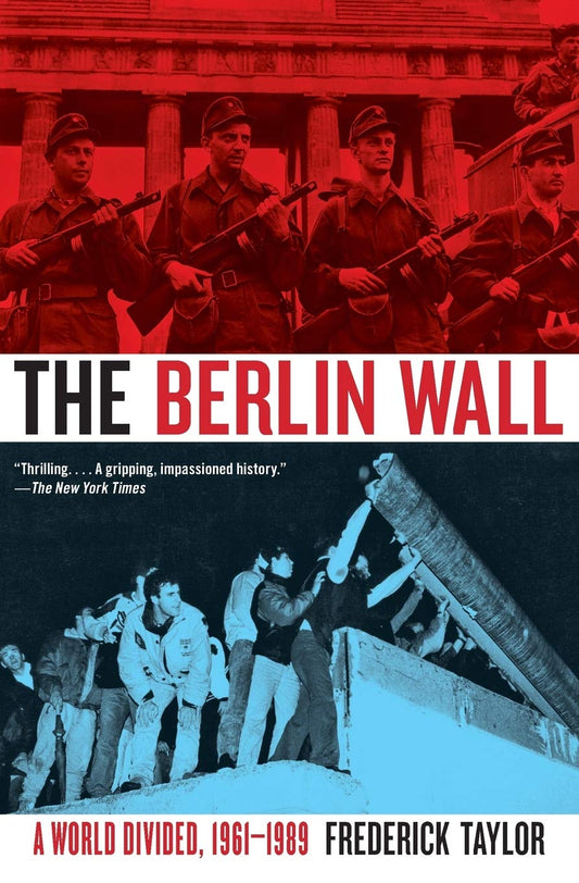 The Berlin Wall: A World Divided, 19611989 Taylor, Frederick