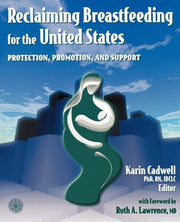 Reclaiming Breastfeeding for the United States: Protection, Promotion and Support: Protection, Promotion and Support used book depot