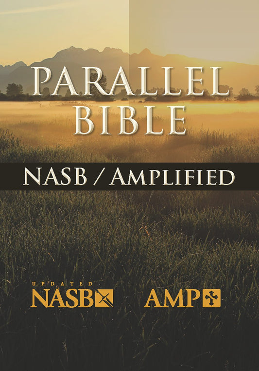 The NASBAmplified Parallel Bible: New American Standard, Amplified Parallel, Bible Anonymous