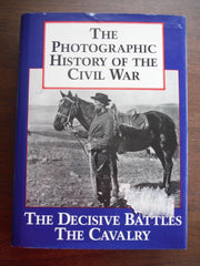 The Photographic History of the Civil War, Volume 2: Decisive Battles; The Calvary used book depot