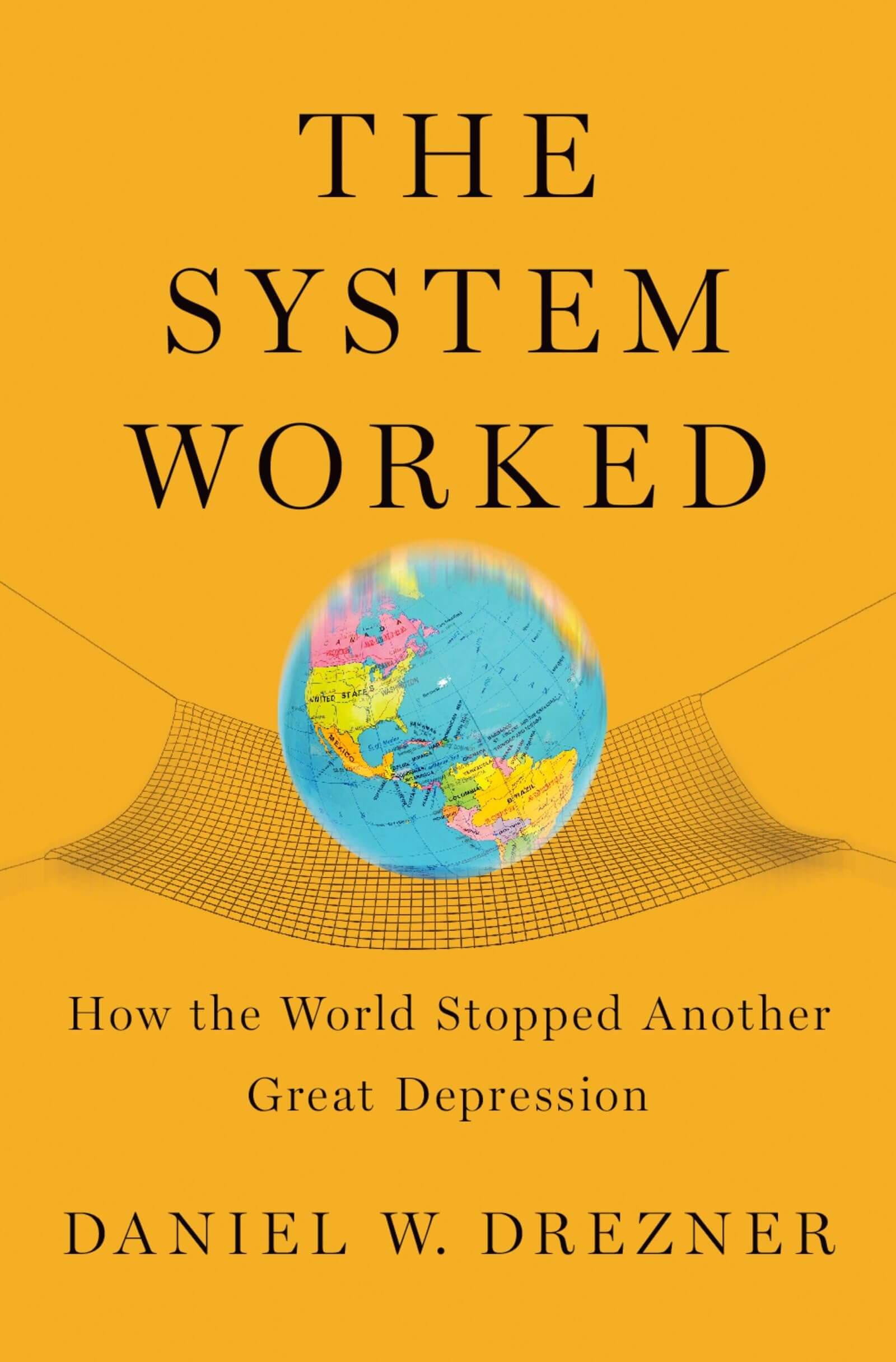 The System Worked: How the World Stopped Another Great Depression used book depot