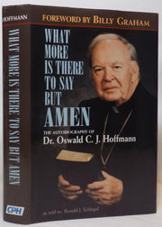 What More is There to Say But Amen?: The Autobiography of Dr. Oswald C.J. Hoffmann as Told to Ronald J. Schlegel used book depot