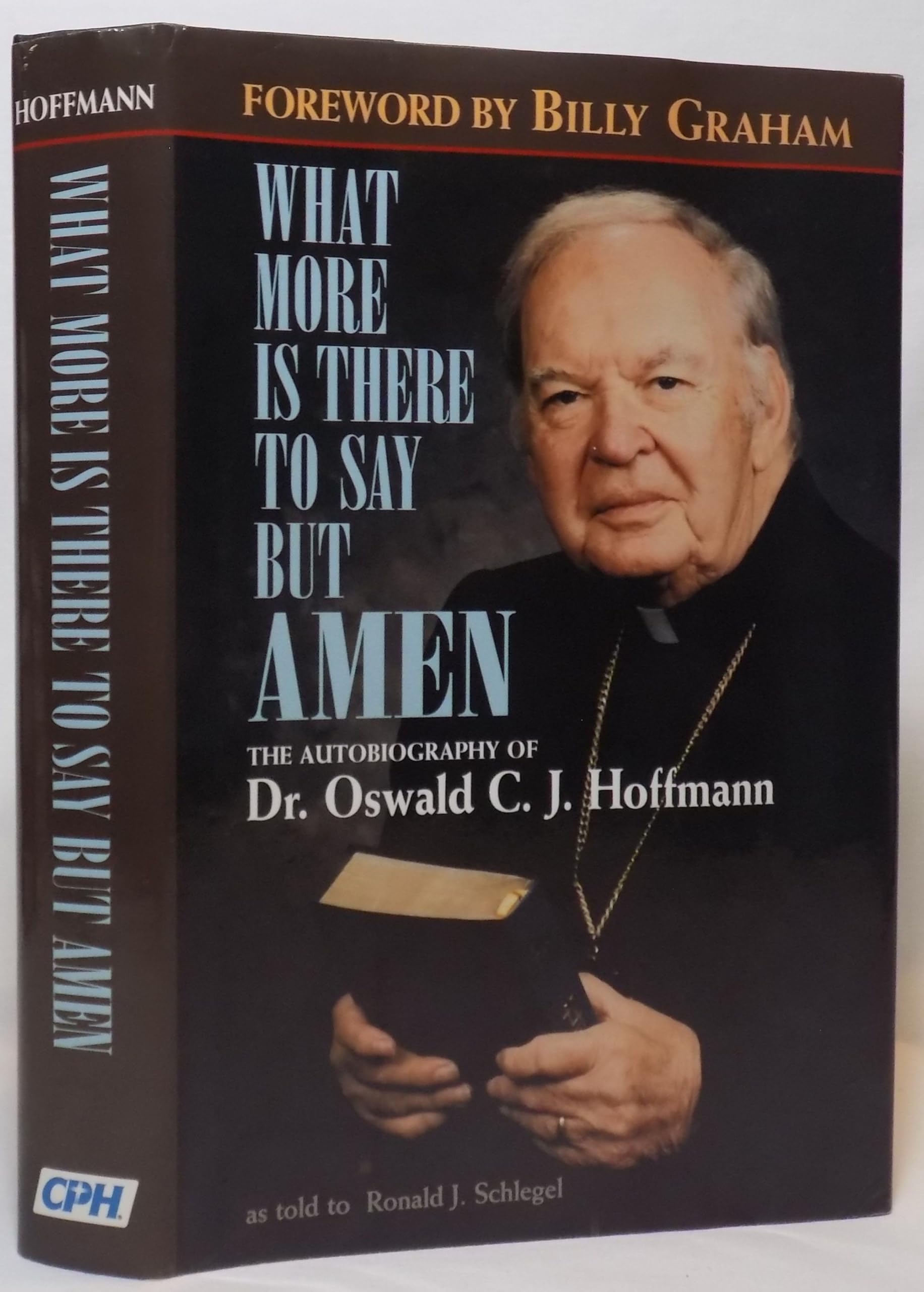 What More is There to Say But Amen?: The Autobiography of Dr. Oswald C.J. Hoffmann as Told to Ronald J. Schlegel used book depot
