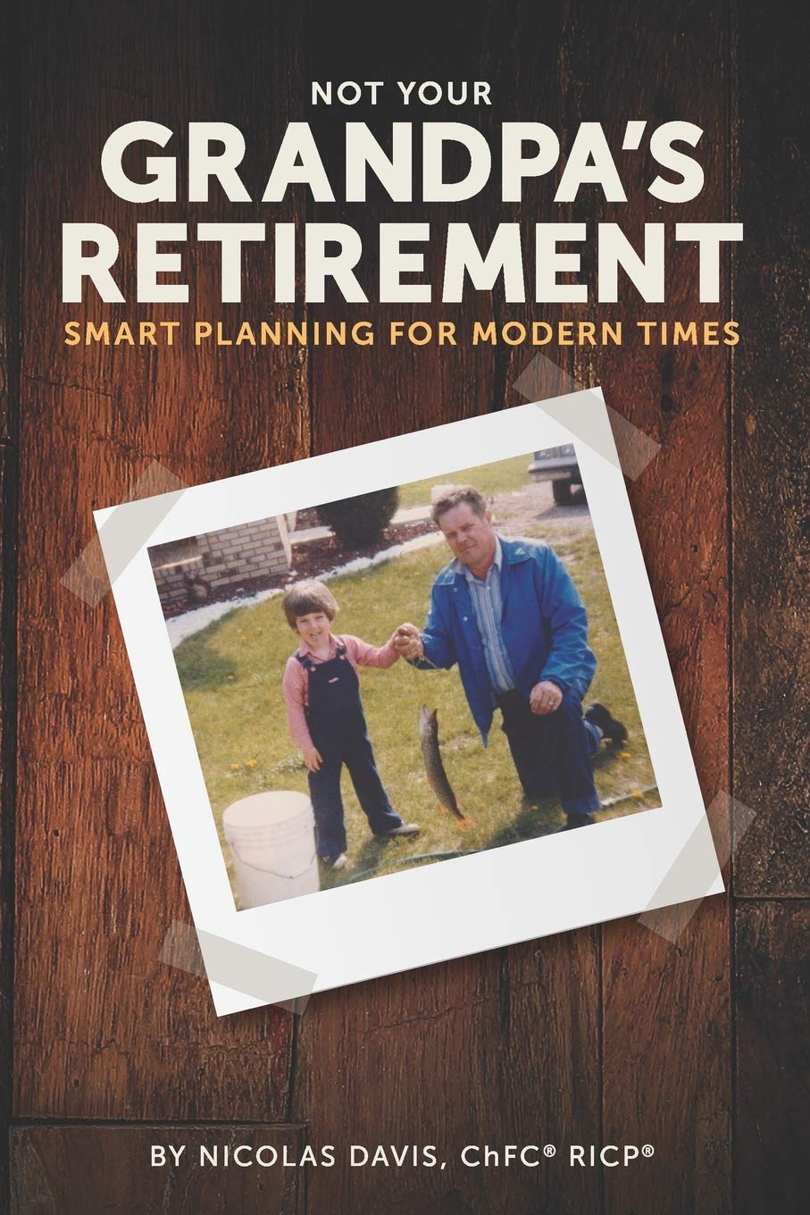 Not Your Grandpa's Retirement: Smart Planning for Modern Times used book depot