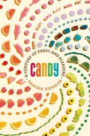 Candy: A Century of Panic and Pleasure