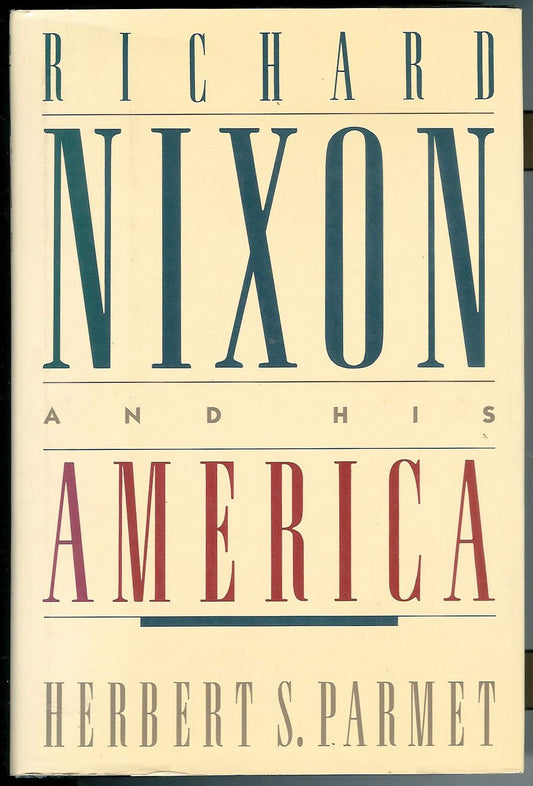 Richard Nixon and His America Parmet, Herbert S