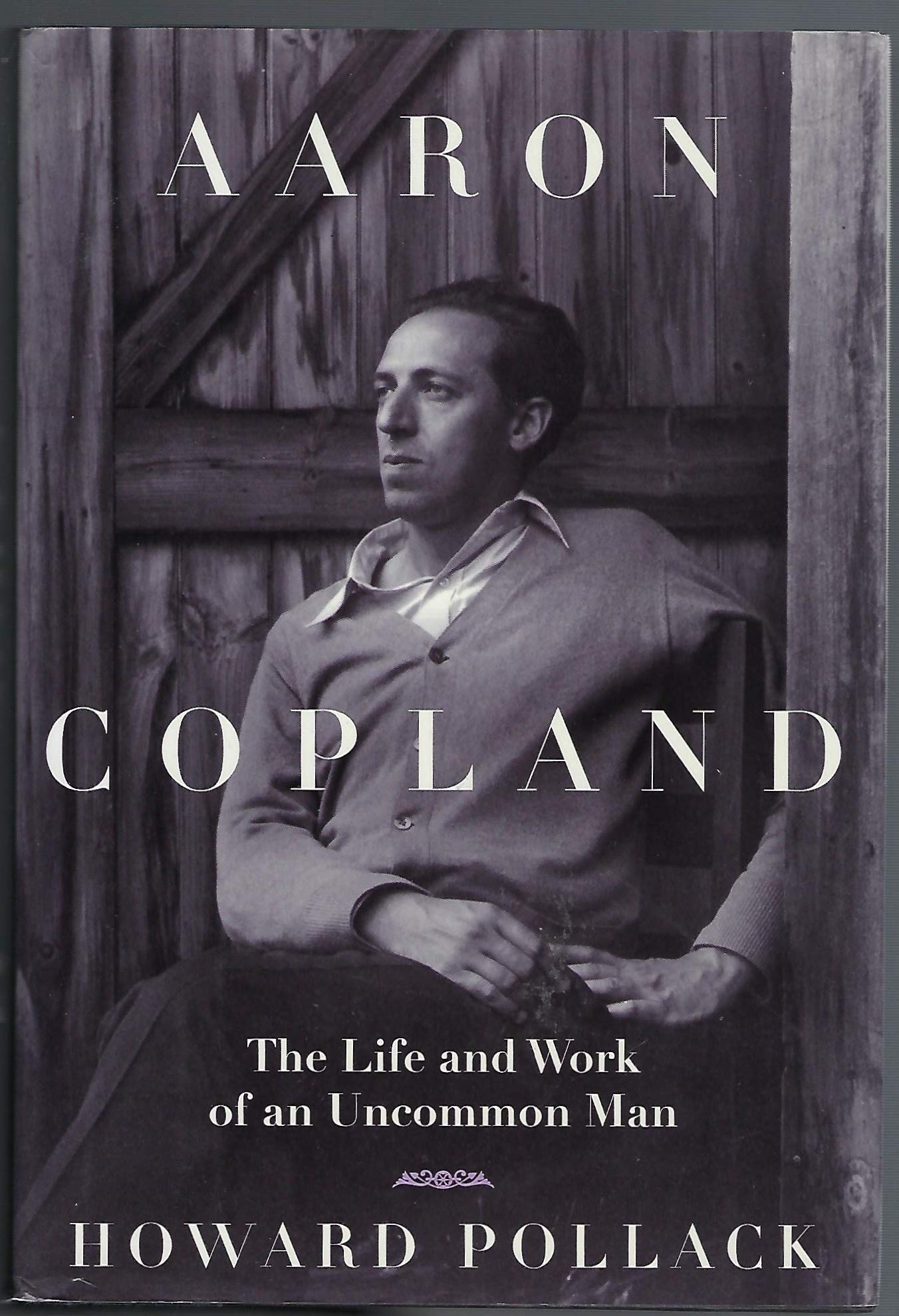 Aaron Copland: The Life & Work of an Uncommon Man used book depot