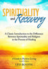 Spirituality and Recovery: A Classic Introduction to the Difference Between Spirituality and Religion in the Process of Healing Booth MS, Leo