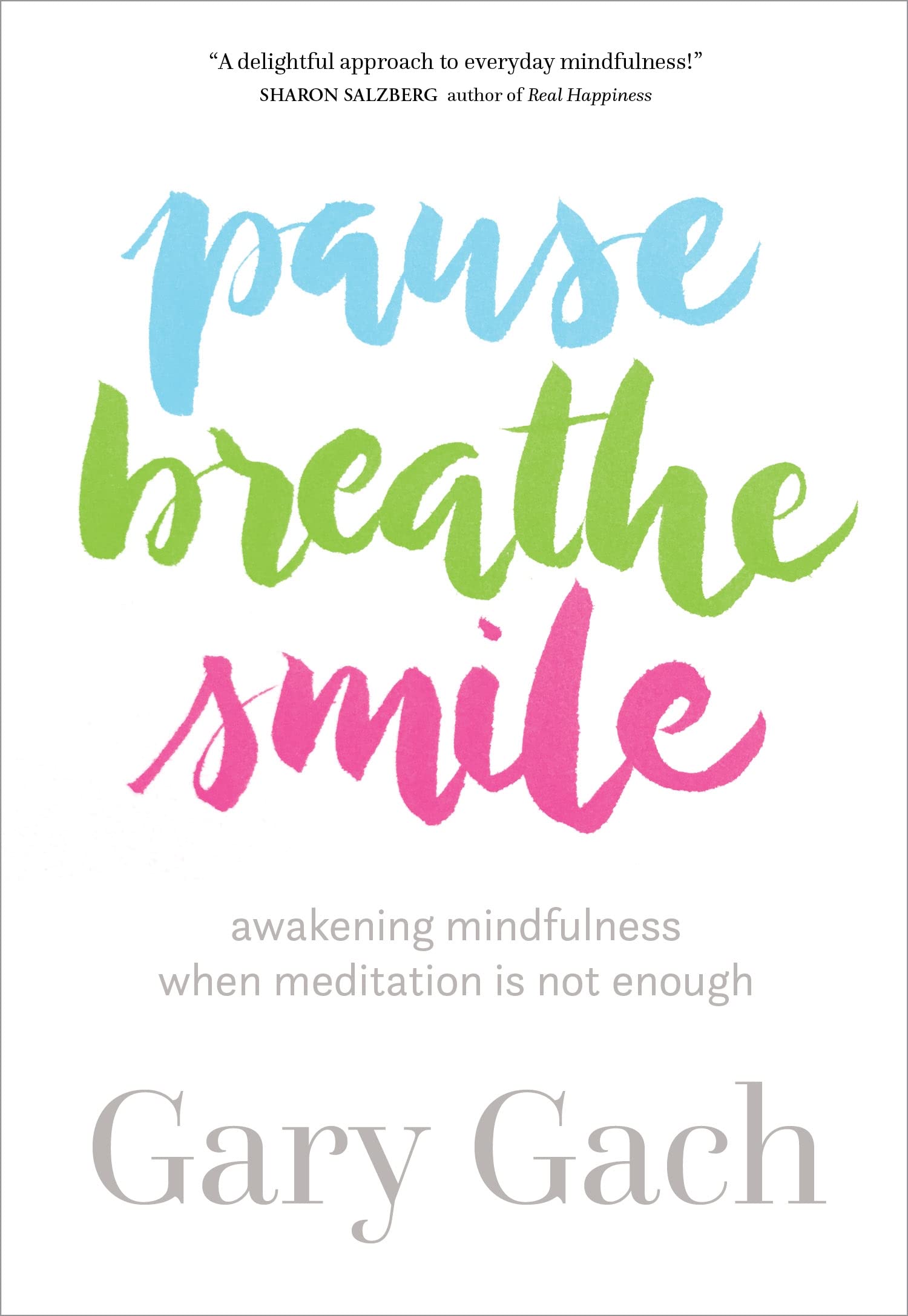 Pause, Breathe, Smile: Awakening Mindfulness When Meditation Is Not Enough used book depot