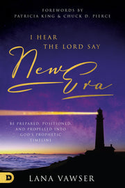 I Hear the Lord Say "New Era": Be Prepared, Positioned, and Propelled Into God's Prophetic Timeline used book depot