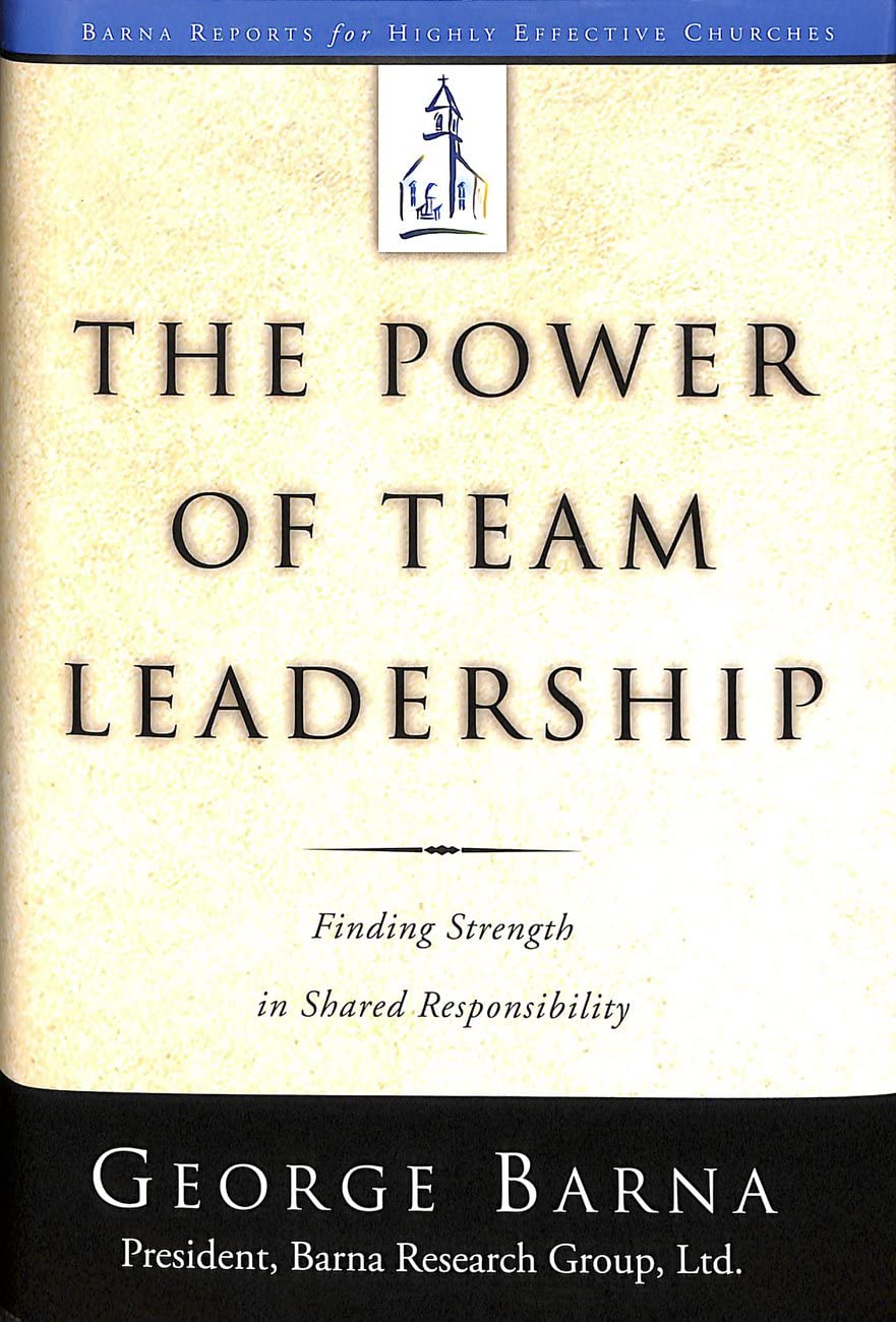 The Power of Team Leadership: Achieving Success Through Shared Responsibility (Barna Reports) used book depot
