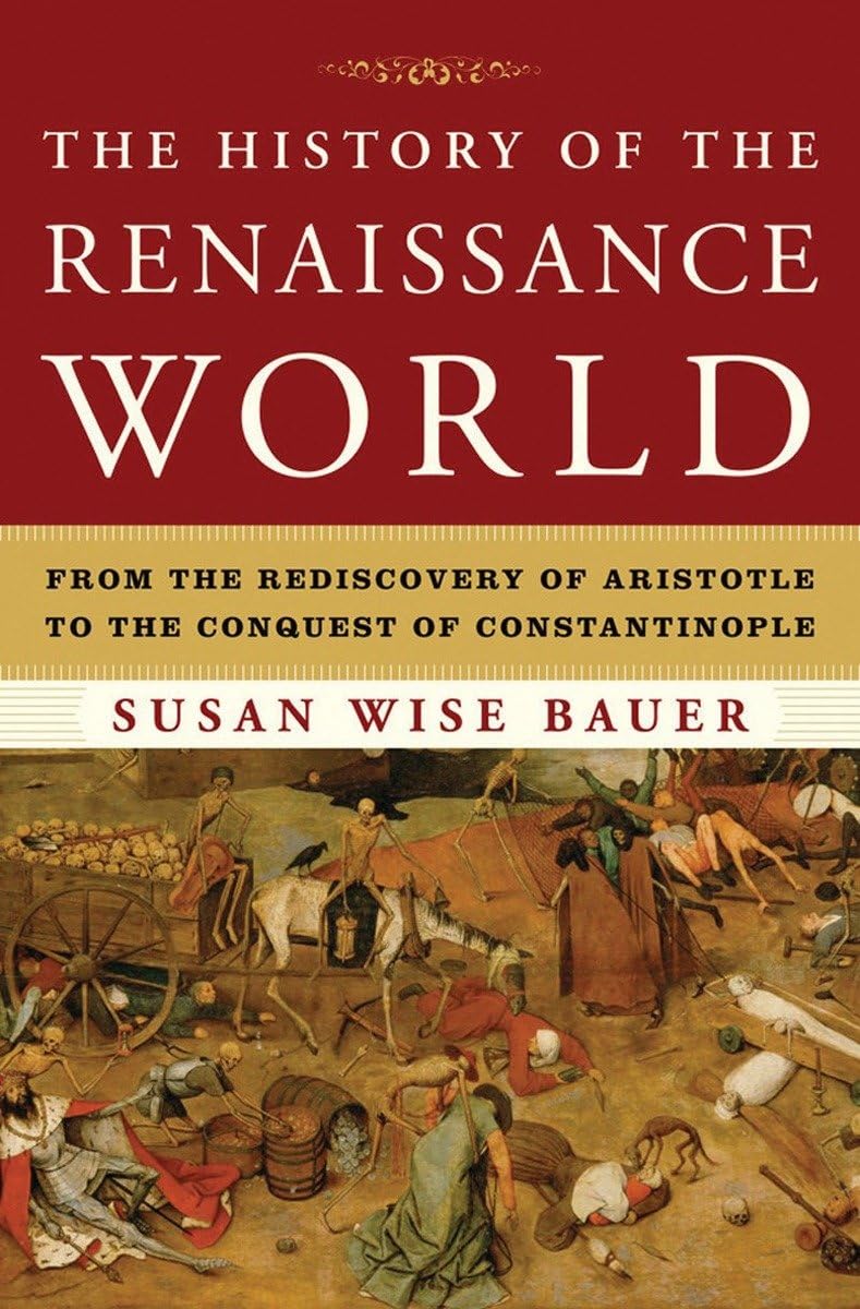 The History of the Renaissance World: From the Rediscovery of Aristotle to the Conquest of Constantinople used book depot
