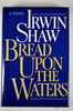 Bread Upon the Waters SHAW, Irwin