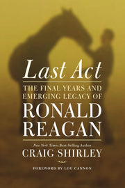 Last Act: The Final Years and Emerging Legacy of Ronald Reagan used book depot