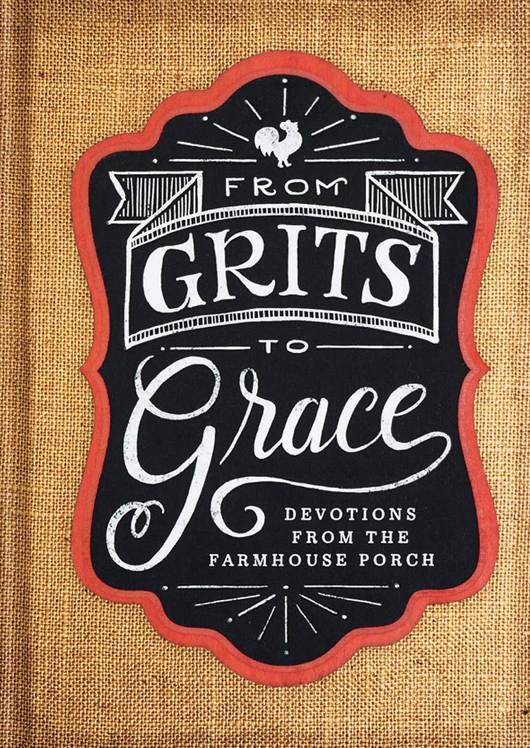 From Grits to Grace: Devotions from the Farmhouse Porch (Devotional Gift Book) used book depot