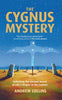 The Cygnus Mystery: Unlocking the Ancient Secret of Lifes Origins in the Cosmos Collins, Andrew