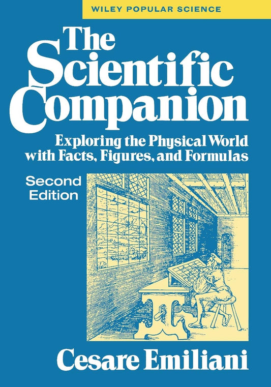 The Scientific Companion, 2nd ed: Exploring the Physical World with Facts, Figures, and Formulas Wiley Popular Scienc [Paperback] Emiliani, Cesare
