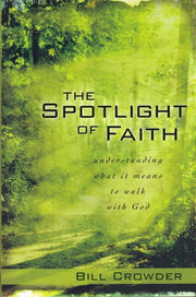 The Spotlight of Faith: Understanding What It Means To Walk With God used book depot