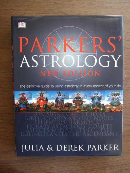 Parker's Astrology: The Definitive Guide to Using Astrology in Every Aspect of Your Life (New Edition)