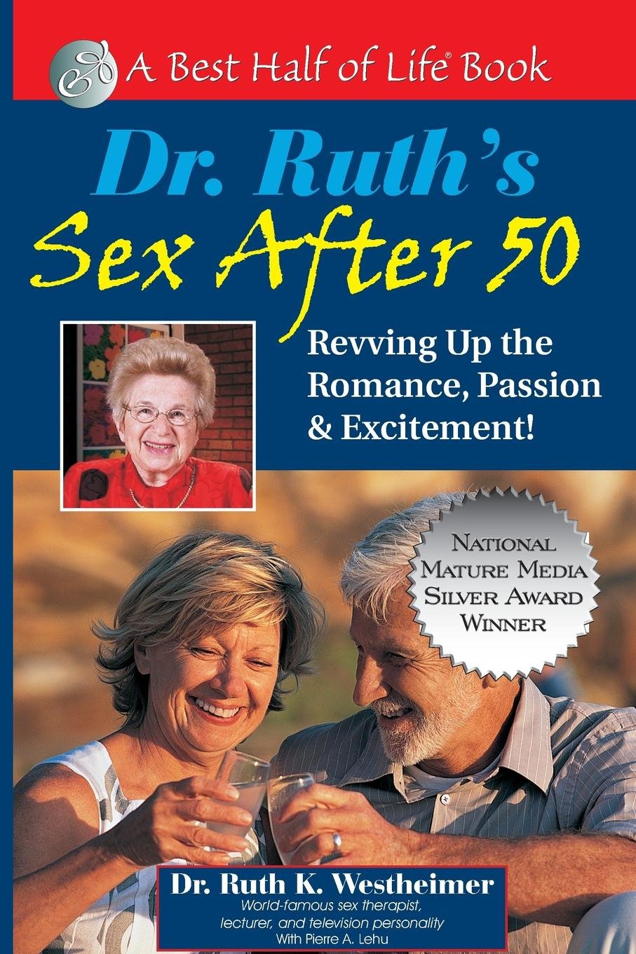 Dr. Ruth's Sex After 50: Revving Up the Romance, Passion & Excitement! (Best Half of Life Bo) used book depot