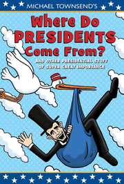 Where Do Presidents Come From?: And Other Presidential Stuff of Super Great Importance used book depot