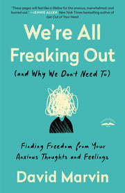 We're All Freaking Out (and Why We Don't Need To): Finding Freedom from Your Anxious Thoughts and Feelings used book depot