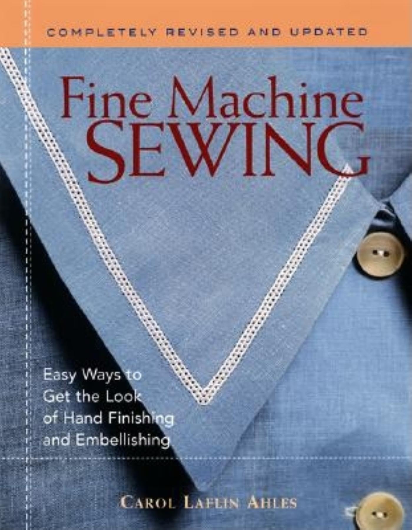Fine Machine Sewing Revised Edition: Easy Ways to Get the Look of Hand Finishing and Embellishing used book depot