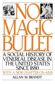No Magic Bullet: A Social History of Venereal Disease in the United States Since 1880 (Oxford Paperbacks)