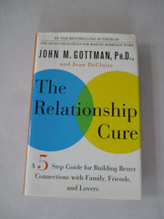 The Relationship Cure: A Five-Step Guide for Building Better Connections with Family, Friends, and Lovers used book depot