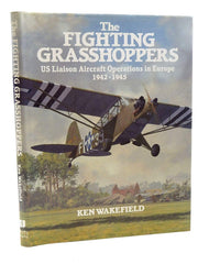 The Fighting Grasshoppers : US Liaison Aircraft Operations in Europe, 1942-1945 used book depot