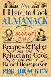 The I Hate to Cook Almanack: A Book Of Days- Recipes & Relief for the Reluctant Cook and the Harried Houseperson used book depot
