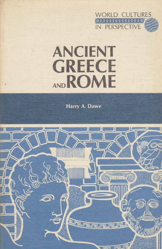 Ancient Greece and Rome World cultures in perspective Dawe, Harry A