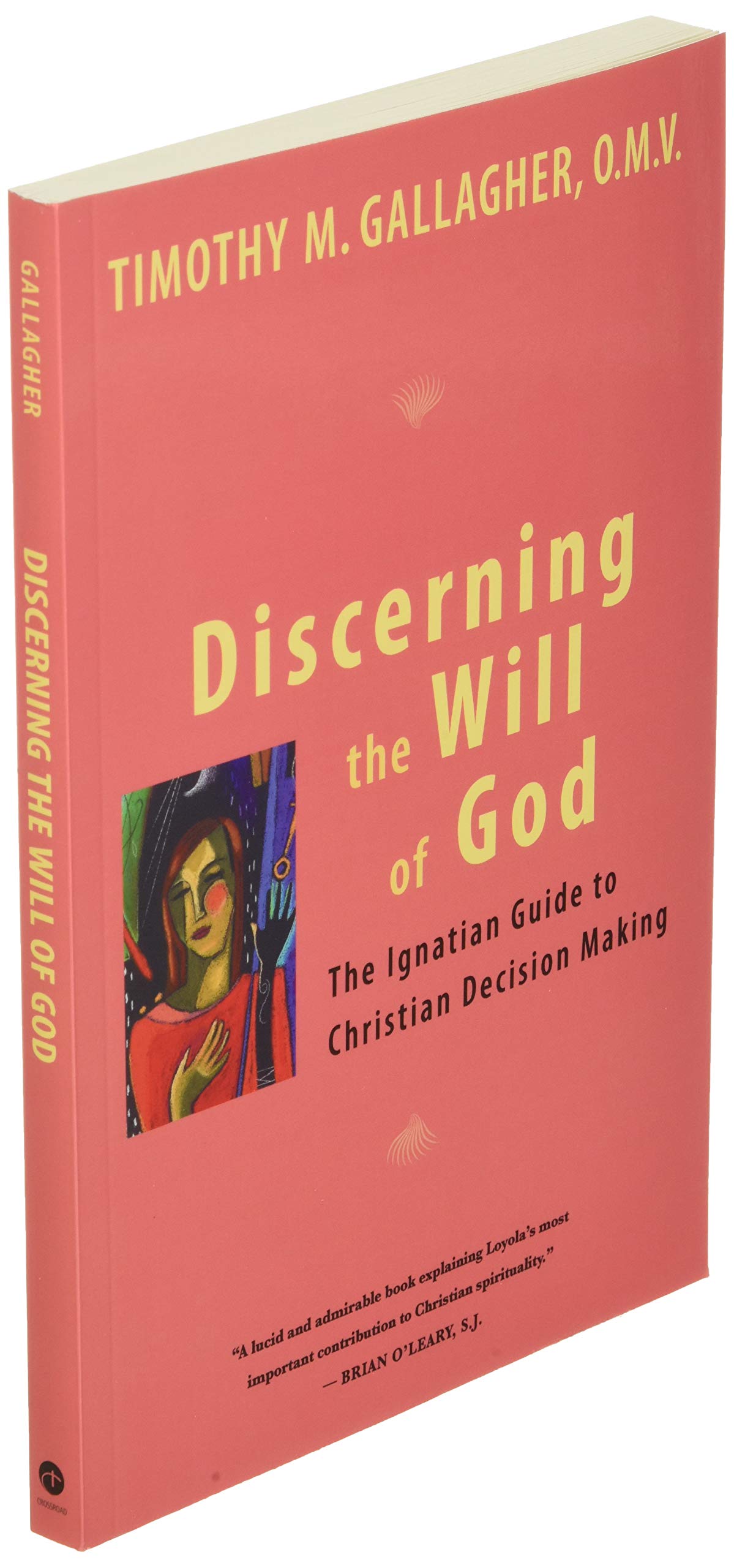 Discerning the Will of God: An Ignatian Guide to Christian Decision Making