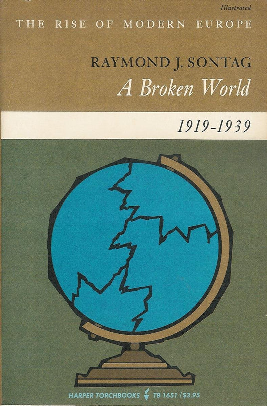 A Broken World, 19191939 The Rise of Modern Europe, Torchbooks Sontag, Raymond V