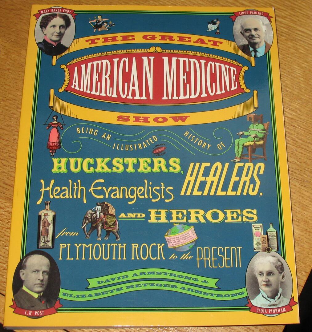 The Great American Medicine Show: Being an Illustrated History of Hucksters, Healers, Health Evangelists and Heroes from Plymouth Rock to the Present used book depot