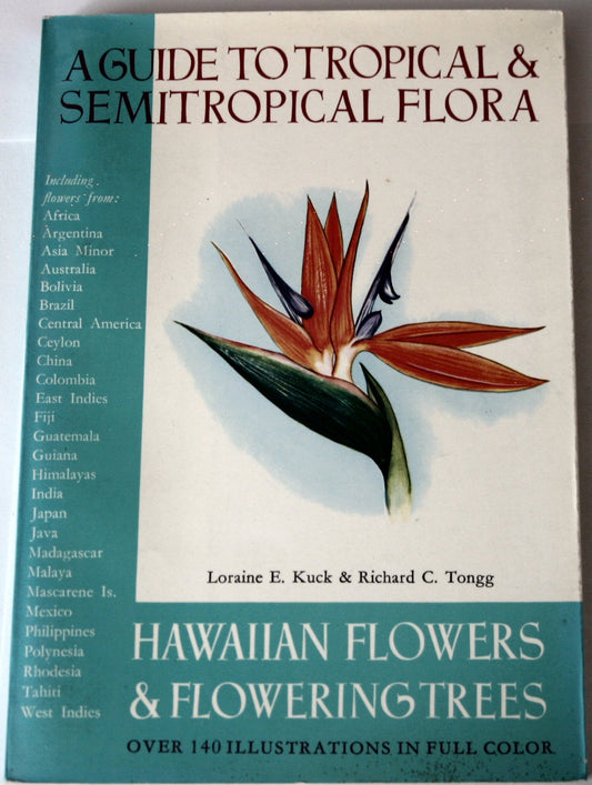 A Guide to Tropical  Semitropical Flora: Hawaiian Flowers  Flowering Trees Over 140 Illustrations in Full Color [Paperback] Loraine E Kuck and Richard C Tongg