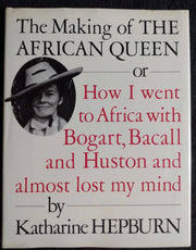 The Making of the African Queen: Or How I Went to Africa With Bogart, Bacall and Huston and Almost Lost My Mind used book depot