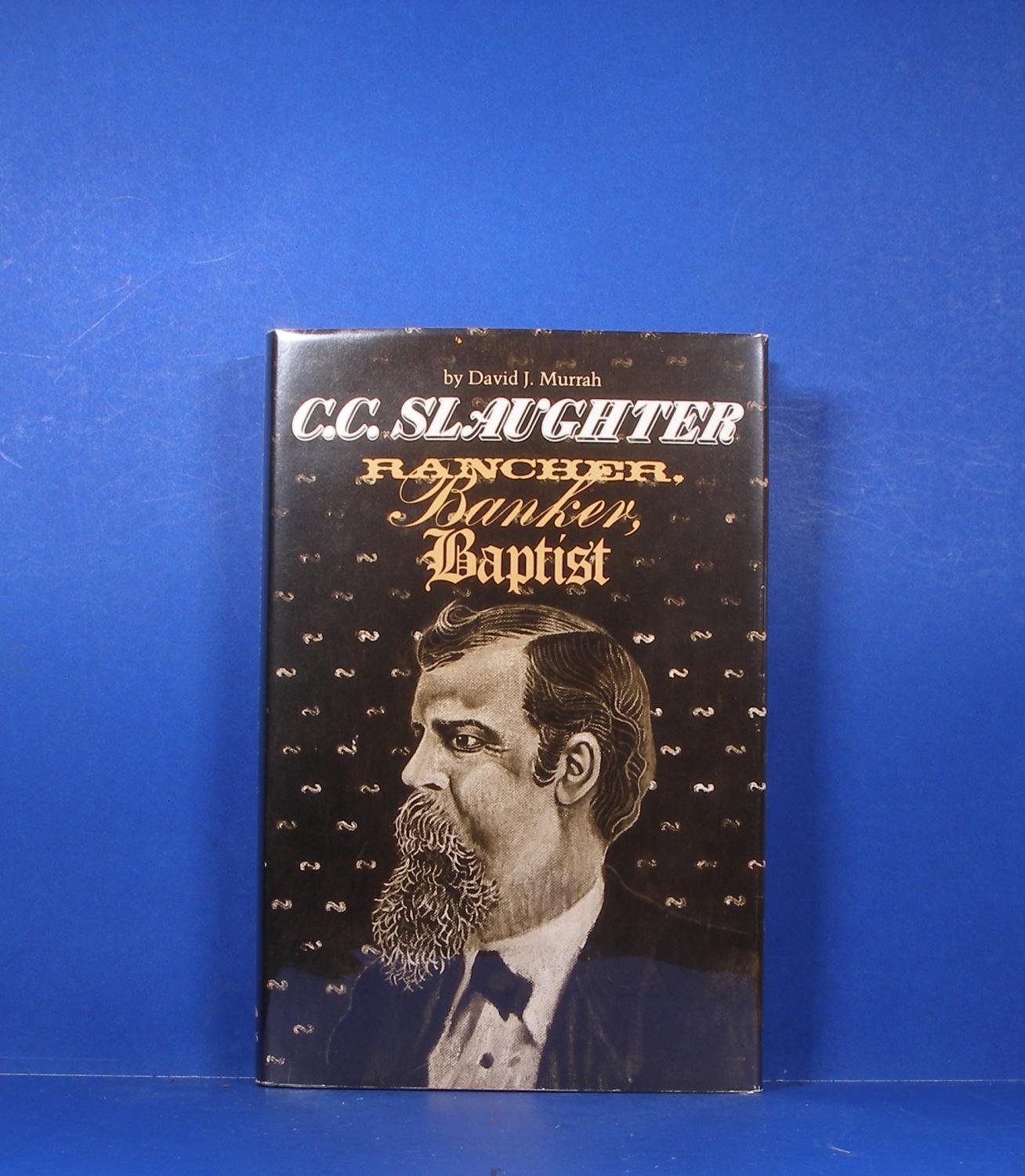 C.C. Slaughter, Rancher, Banker, Baptist (M K BROWN RANGE LIFE SERIES) used book depot