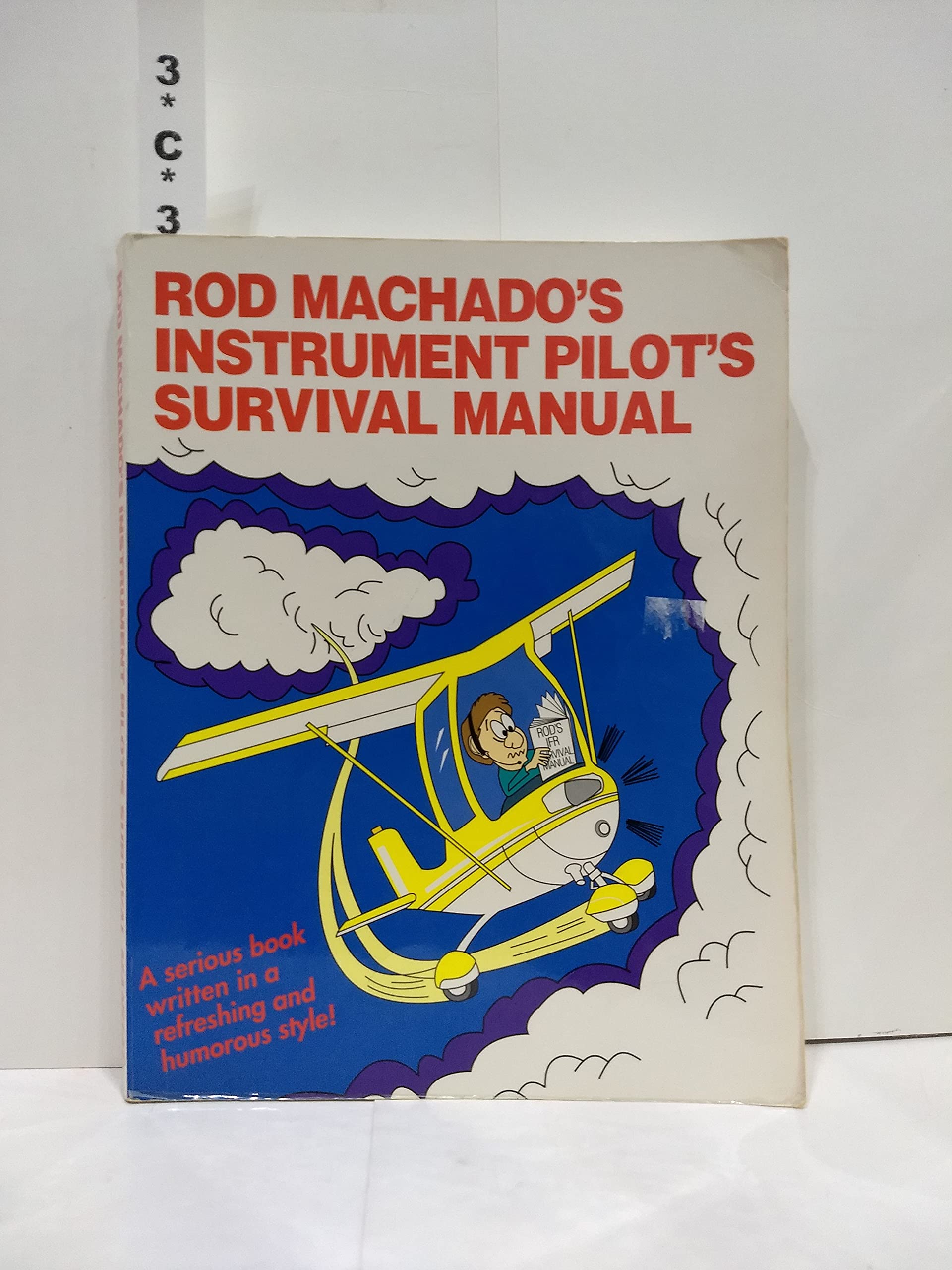 Rod Machado's Instrument Pilot's Survival Manual: Serious Book Written in a Fun Refreshing Style used book depot