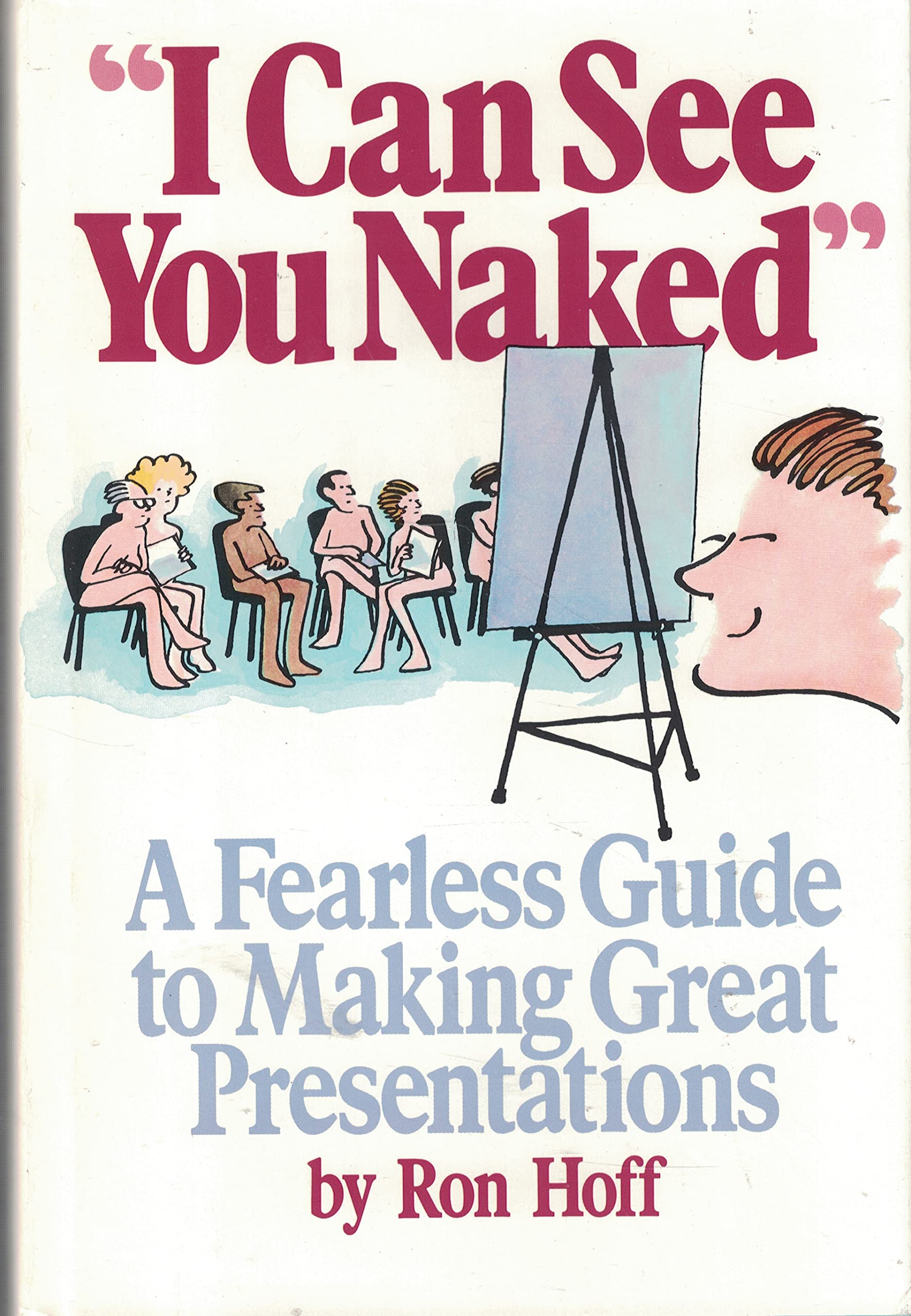 I Can See You Naked: A Fearless Guide to Making Great Presentations used book depot
