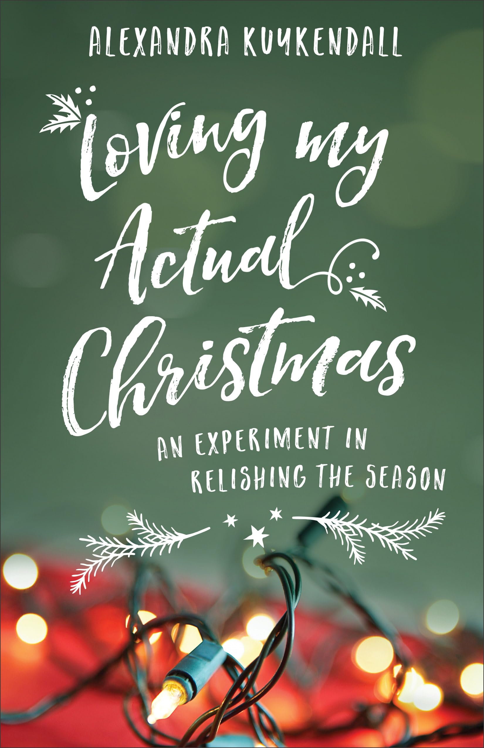Loving My Actual Christmas: An Experiment in Relishing the Season used book depot