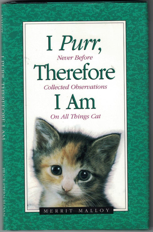 I Purr, Therefore I Am: Never Before Collected Observations on All Things Cat Malloy, Merrit