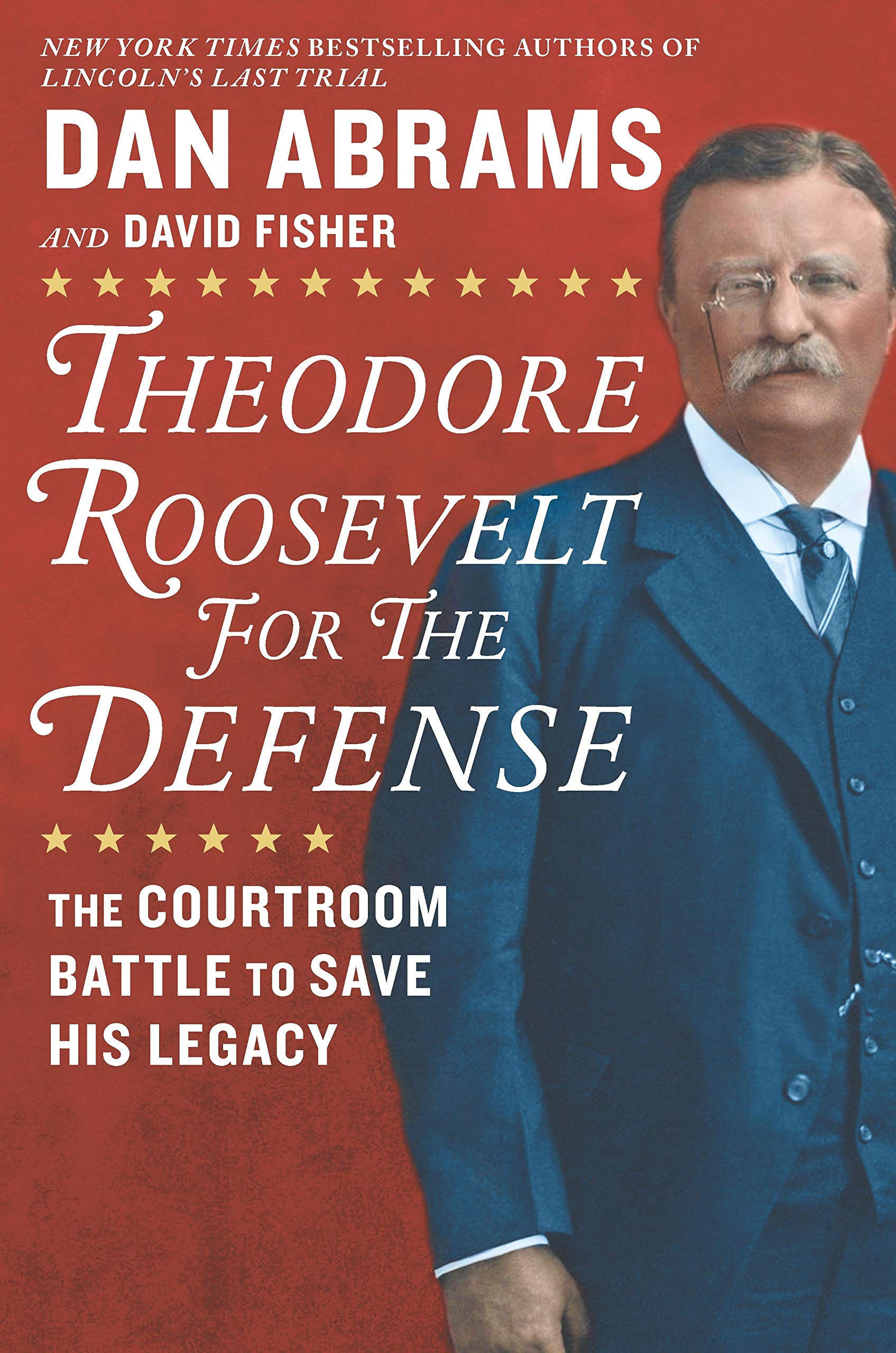Theodore Roosevelt for the Defense: The Courtroom Battle to Save His Legacy used book depot