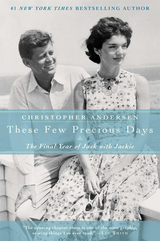 These Few Precious Days: The Final Year of Jack with Jackie [Paperback] Andersen, Christopher