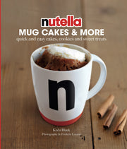 Nutella® Mug Cakes and More: Quick and Easy Cakes, Cookies and Sweet Treats used book depot