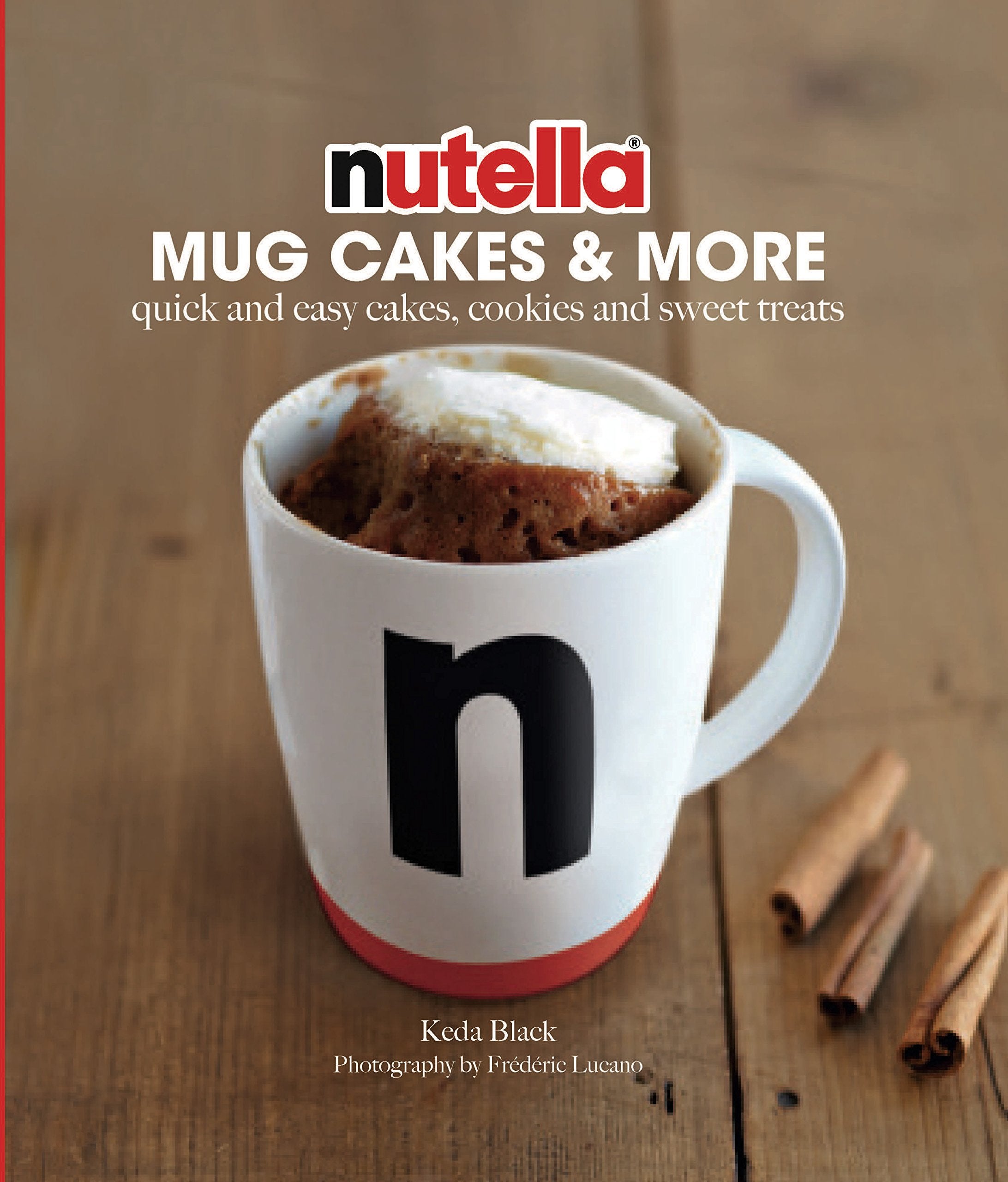 Nutella® Mug Cakes and More: Quick and Easy Cakes, Cookies and Sweet Treats used book depot
